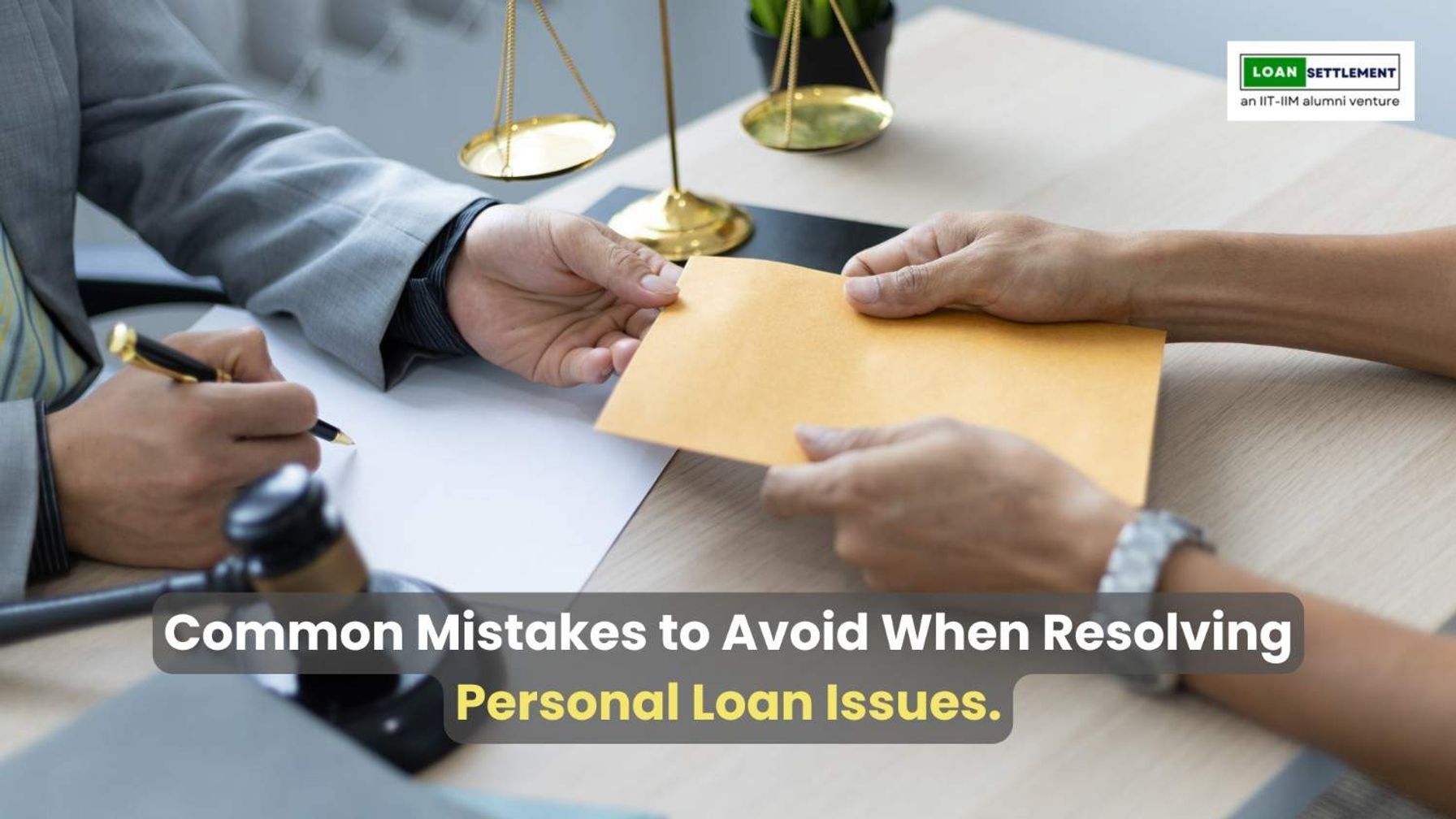 Avoiding common mistakes in personal loan resolution.